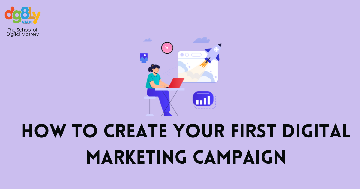 How to Create Your First Digital Marketing Campaign